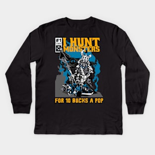 I Hunt Monsters For 10 Bucks A Pop Kids Long Sleeve T-Shirt